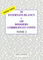 Couverture du livre « Internats blancs t2 -10 internats blancs 120 dosiers - corriges et cotes » de  aux éditions Medi Strophe