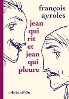 Couverture du livre « Jean qui rit et Jean qui pleure » de Francois Ayroles aux éditions L'association