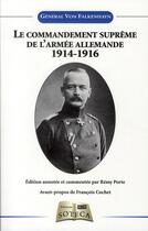 Couverture du livre « Le commandement suprême de l'armée allemande (1914-1916) » de General Von Falkenhayn aux éditions Soteca