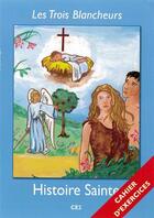 Couverture du livre « Les Trois Blancheurs - Histoire Sainte - Cahier D'Exercices - Volume 3 - Ce2 » de  aux éditions Nuntiavit