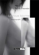Couverture du livre « La roue tourne » de Sylvie Fournier aux éditions Elzevir