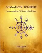 Couverture du livre « Connais-toi toi-même et tu connaîtras l'univers et les dieux » de Yann Lipnick aux éditions Oviloroi