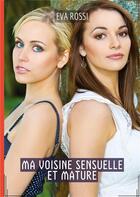 Couverture du livre « Ma Voisine Sensuelle et Mature : Histoires Érotiques de Sexe Explicite, en Français » de Eva Rossi aux éditions Tredition