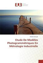 Couverture du livre « Etude de modeles photogrammetriques en metrologie industrielle » de Zeroual Ibrahim aux éditions Editions Universitaires Europeennes
