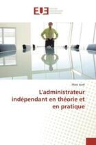 Couverture du livre « L'administrateur independant en theorie et en pratique » de Moez Joudi aux éditions Editions Universitaires Europeennes