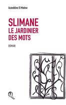 Couverture du livre « Slimane le jardinier des mots » de Azzeddine El Matine aux éditions Eddif Maroc