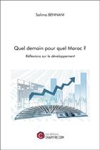 Couverture du livre « Quel demain pour quel Maroc ? réflexions sur le développement » de Salima Bennani aux éditions Chapitre.com