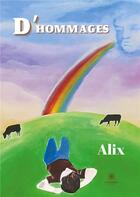 Couverture du livre « D'hommages » de Alix aux éditions Le Lys Bleu