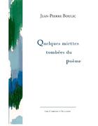 Couverture du livre « Quelques miettes tombées du poème » de Jean-Pierre Boulic aux éditions Illador