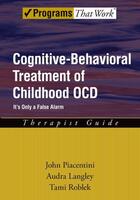 Couverture du livre « Cognitive Behavioral Treatment of Childhood OCD: It's Only a False Ala » de Roblek Tami aux éditions Oxford University Press Usa