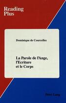 Couverture du livre « La parole de l'ange, l'ecriture et le corps » de Courcelles Dominique aux éditions Peter Lang