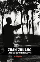 Couverture du livre « Zhan Zhuang : l'art de nourrir la vie » de Yu Yongnian aux éditions Discovery Publisher