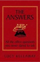 Couverture du livre « The Answers ; All the Office Questions You Never Dared to Ask » de Lucy Kellaway aux éditions 