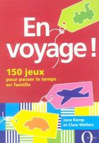 Couverture du livre « En Voyage ! 150 Jeux Pour Passer Le Temps En Famille » de Jane Kemp et Clare Walters aux éditions Octopus
