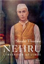 Couverture du livre « Nehru ; l'invention de l'Inde » de Shashi Tharoor aux éditions Seuil