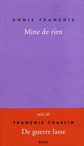 Couverture du livre « Mine de rien ; de guerre lasse » de Annie Francois et Francois Chaslin aux éditions Seuil