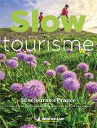 Couverture du livre « Slow tourisme ; 52 séjours en France » de Collectif Michelin aux éditions Michelin