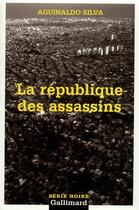 Couverture du livre « La république des assassins » de Aguinaldo Silva aux éditions Gallimard