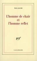 Couverture du livre « L'Homme De Chair Et L'Homme Reflet » de Max Jacob aux éditions Gallimard