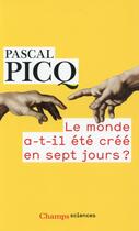 Couverture du livre « Le monde a-t-il ete cree en sept jours ? » de Pascal Picq aux éditions Flammarion