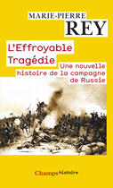 Couverture du livre « L'effroyable tragedie - une nouvelle histoire de la campagne de russie » de Marie-Pierre Rey aux éditions Flammarion