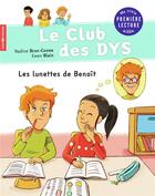 Couverture du livre « Le club des Dys Tome 2 : les lunettes de Benoît » de Nadine Brun-Cosme et Ewen Blain aux éditions Pere Castor