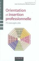 Couverture du livre « Orientation et insertion professionnelle ; 70 concepts clés » de Michel Huteau et Jean Guichard aux éditions Dunod