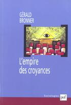 Couverture du livre « L'empire des croyances » de Gerald Bronner aux éditions Puf