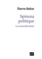 Couverture du livre « Spinoza politique ; le transindividuel » de Etienne Balibar aux éditions Puf