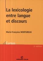 Couverture du livre « Lexicologie entre langue et discours (2e édition) » de Mortureux M-F. aux éditions Armand Colin