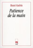 Couverture du livre « Patience de la main » de Henri Guerin aux éditions Cerf