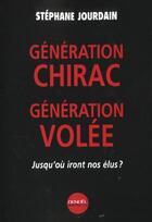 Couverture du livre « Generation chirac, generation volee - jusqu'ou iront nos elus ? » de Jourdain Stephane aux éditions Denoel