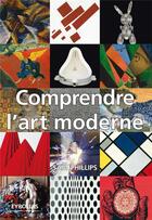 Couverture du livre « Comprendre l'art moderne » de Sam Phillips aux éditions Eyrolles