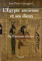 Couverture du livre « L'Egypte ancienne et ses dieux » de Corteggiani-Jp aux éditions Fayard