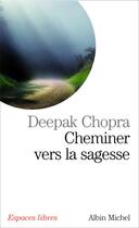 Couverture du livre « Cheminer vers la sagesse » de Deepak Chopra aux éditions Albin Michel