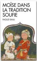 Couverture du livre « Moïse dans la tradition soufie » de Faouzi Skali aux éditions Albin Michel