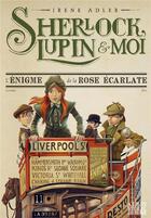 Couverture du livre « Sherlock, Lupin & moi Tome 3 : l'énigme de la rose écarlate » de Irène Adler aux éditions Albin Michel