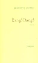 Couverture du livre « Bang! bang ! » de Christophe Donner aux éditions Grasset