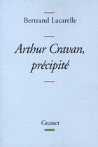 Couverture du livre « Arthur Cravan, précipité » de Lacarelle-B aux éditions Grasset