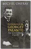 Couverture du livre « Physiologie de Georges Palante ; pour un nietzschéisme de gauche » de Michel Onfray aux éditions Grasset