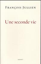 Couverture du livre « Une seconde vie » de Francois Jullien aux éditions Grasset