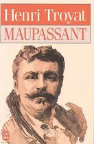Couverture du livre « Maupassant » de Henri Troyat aux éditions Le Livre De Poche