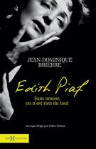 Couverture du livre « Edith Piaf ; sans amour on n'est rien du tout » de Jean-Dominique Brierre aux éditions Hors Collection