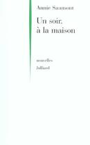 Couverture du livre « Un soir, a la maison » de Annie Saumont aux éditions Julliard