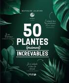Couverture du livre « 50 plantes (vraiment) increvables » de Mathilde Lelievre aux éditions Solar