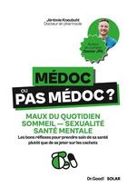 Couverture du livre « Médoc ou pas médoc ? Maux du quotidien, sommeil, sexualité, santé mentale : Les bons réflexes pour prendre soin de sa santé plutôt que de se jeter sur les cachets » de Jeremie Kneubuhl aux éditions Solar