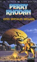 Couverture du livre « Perry Rhodan - cycle 6 ; les constructeurs du Centre Tome 19 : les cités spatiales skovars » de Clark Darlton et Karl-Herbert Scheer aux éditions Fleuve Editions