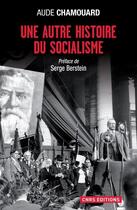 Couverture du livre « Une autre histoire du socialisme » de Aude Chamouard aux éditions Cnrs Editions