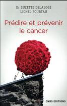 Couverture du livre « Prédire et prévenir le cancer » de Lionel Pourtau et Suzette Delaloge aux éditions Cnrs