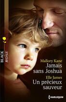 Couverture du livre « Jamais sans Joshua ; un précieux sauveur » de Elle James et Mallory Kane aux éditions Harlequin